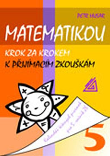 Kniha: Matematikou krok za krokem k přijímacím zkouškám/Kalendář řešených písemek pro 5. ročník ZŠ - Husar Petr