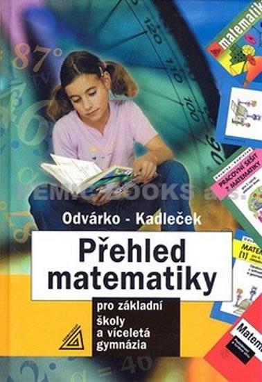 Kniha: Přehled matematiky pro základní školy a víceletá gymnázia - Odvárko, Jiří Kadleček Oldřich