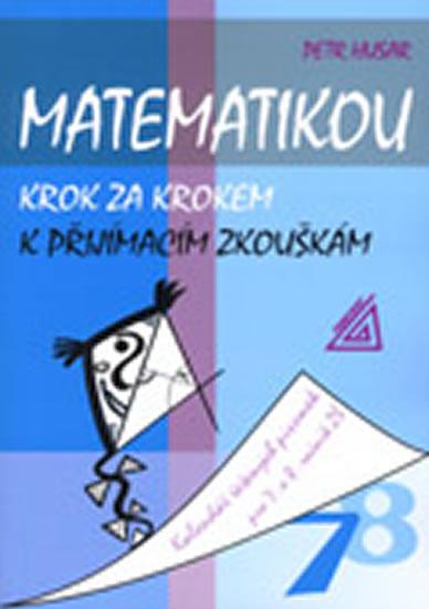 Kniha: Matematikou krok za krokem k přijímacím zkouškám/Kalendář řešených písemek pro 7.a 8. ročník ZŠ - Husar Petr