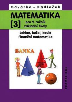Kniha: Matematika 3 pro 9. ročník základní školy - Oldřich Odvárko; Jiří Kadleček