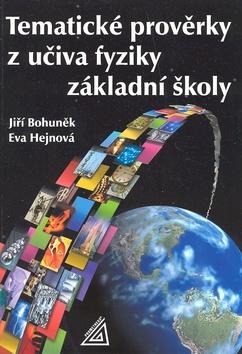 Kniha: Tematické prověrky z učiva fyziky základní školy - Jiří Bohuněk; Eva Hejnová