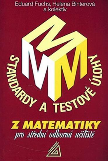 Kniha: Standardy a testové úlohy z matematiky pro střední odborná učiliště - Fuchs Eduard