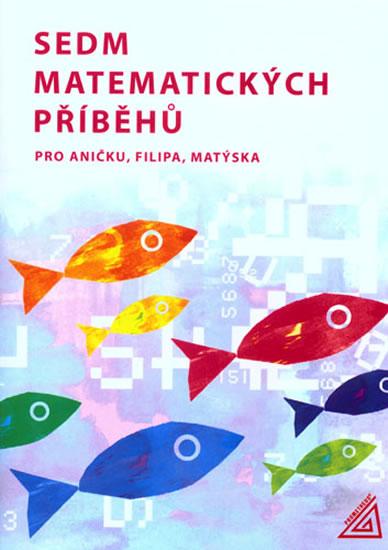 Kniha: Sedm matematických příběhů pro Aničku, Filipa, Matýska - Lišková H., Vaňková J.