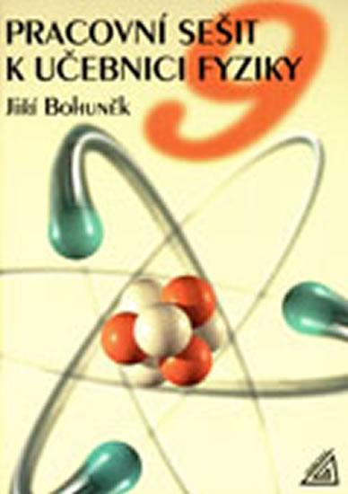 Kniha: Fyzika pro 9. r. ZŠ - pracovní sešit - Bohuněk J.