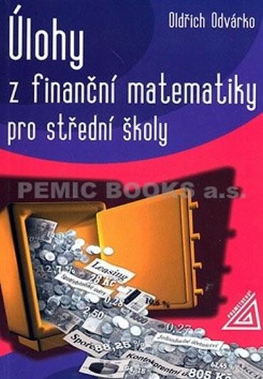 Kniha: Úlohy z finanční matematiky pro střední školy - Odvárko Oldřich