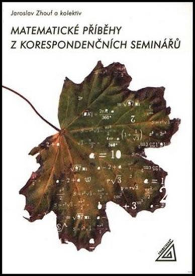 Kniha: Matematické příběhy z korespondenčních seminářů - Zhouf Jaroslav