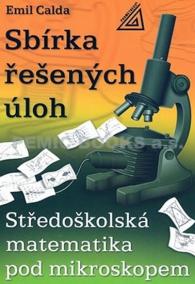 Středoškolská matematika pod mikroskopem - Sbírka řešených příkladů