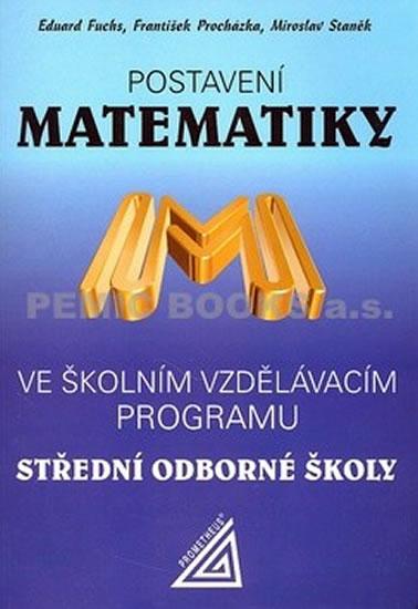 Kniha: Postavení Matematiky ve školním vzdělávacím programu SOŠ - Fuchs Eduard