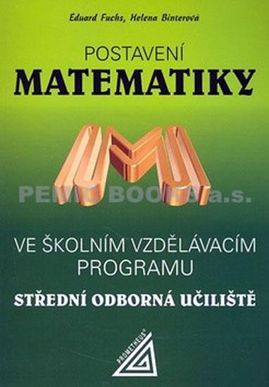 Kniha: Postavení Matematiky ve školním vzdělávacím programu SOU - Fuchs Eduard