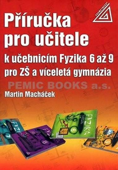 Kniha: Příručka pro učitele k učebnicím Fyzika 6 až 9 pro ZŠ a víceletá gymnázia - Macháček Martin