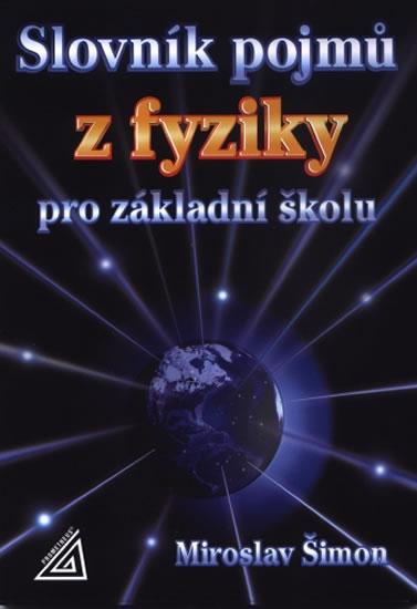 Kniha: Slovník pojmů z fyziky pro základní školu - Šimon Miroslav