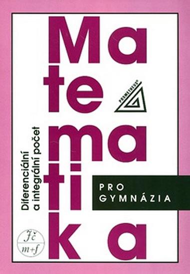 Kniha: Matematika pro gymnázia - Diferenciální a integrální počet - Hrubý D., Kubát J.