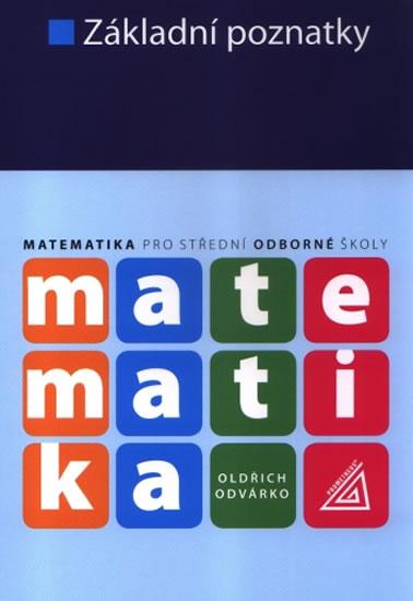 Kniha: Matematika pro SOŠ - Základní poznatky - Odvárko Oldřich