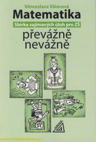 Matematika převážně nevážně - sbírka zajímavých úloh pro ZŠ