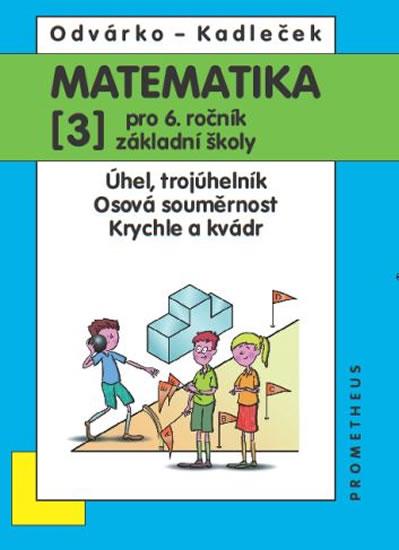 Kniha: Matematika pro 6. roč. ZŠ - 3.díl (Úhel, trojúhelník...) - 3. vydání - Odvárko, Jiří Kadleček Oldřich