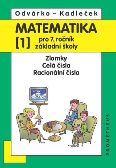 Kniha: Matematika pro 7. roč. ZŠ - 1.díl (Zlomky, Celá čísla...) - 3. vydání - Odvárko, Jiří Kadleček Oldřich