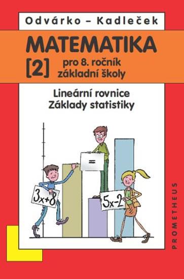 Kniha: Matematika pro 8. roč. ZŠ - 2.díl Lineární rovnice, základy statistiky 2.přepracované vydání - Odvárko, Jiří Kadleček Oldřich