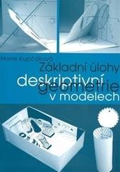 Kniha: Základní úlohy deskriptivní geometrie v modelech 2.vydání - Marie Kupčáková