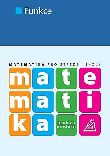 Kniha: Matematika pro SŠ - Funkce - Odvárko Oldřich