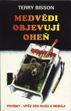 Kniha: Medvědi objevují oheň - Terry Bisson