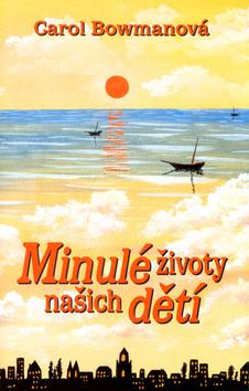 Kniha: Minulé životy našich dětí - Carol Bowmanová
