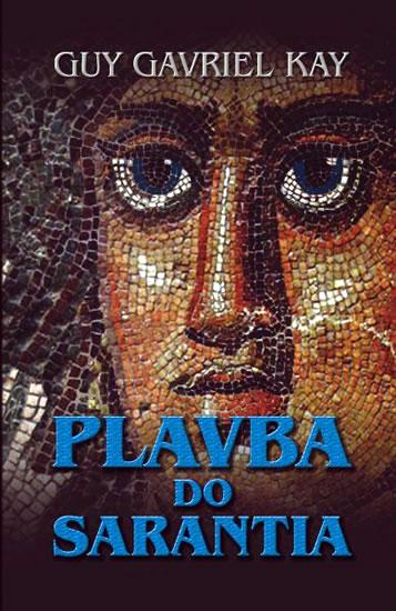 Kniha: Plavba do Sarantia - Kay Guy Gavriel