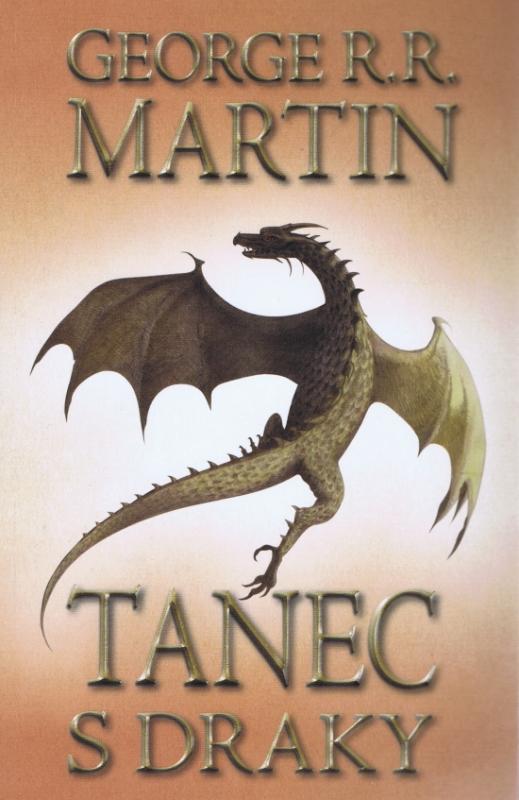 Kniha: Tanec s draky 1 - Píseň ledu a ohně - kniha pátá - část 1. - Martin George R. R.