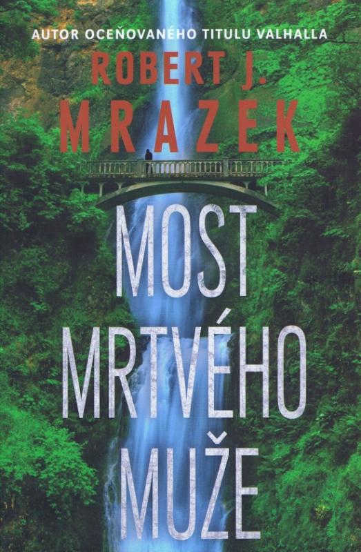 Kniha: Most mrtvého muže - J. Mrazek Robert