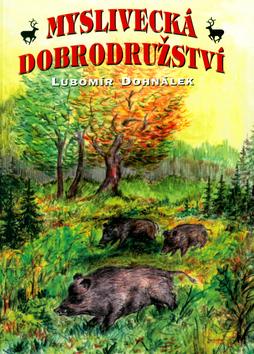 Kniha: Myslivecká dobrodružství - Lubomír Dohnálek