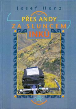 Kniha: Přes Andy za  sluncem Inků - Josef Honz