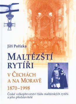 Kniha: Maltézští rytíři v Čechách a na Moravě 1870-1998 - Jiří Pořízka