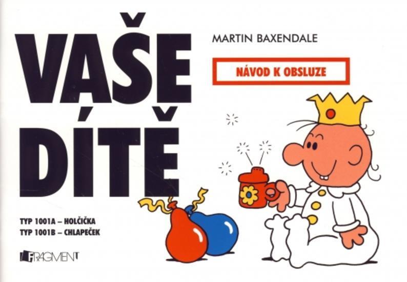 Kniha: Vaše dítě - návod k obsluze - Baxendale Martin