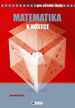 Kniha: Matematika v kostce pro střední školy - Zdeněk Vošický