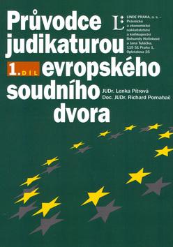 Kniha: Průvodce judikaturou Evropského soudního dvora 1.díl - Lenka Pitrová; Richard Pomahač