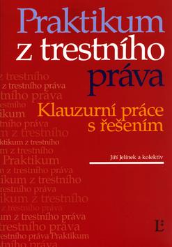 Kniha: Praktikum z trestního práva - Jiří Jelínek