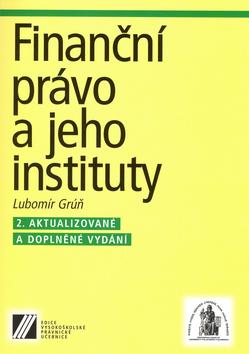 Kniha: Finanční právo a jeho instituty - Lubomír Grúň