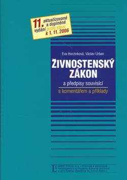 Kniha: Živnostenský zákon a předpisy souvisicí s komentářem a příklady - Eva Horzinková; Václav Urban