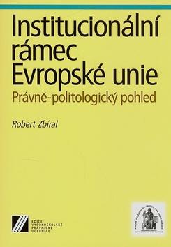 Kniha: Institucionální rámec Evropské unie - Robert Zbíral