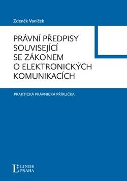 Kniha: Právní předpisy související se zákonem o lektronických komunikacích - Zdeněk Vaníček