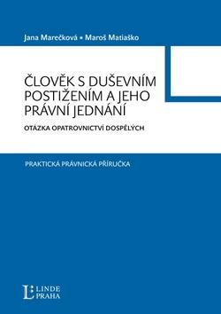 Kniha: Člověk s duševním postižením a jeho právní jednání - Jana Marečková; Maroš Matiaško