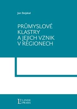 Kniha: Průmyslové klastry a jejích vznik v regionech - Jan Stejskal