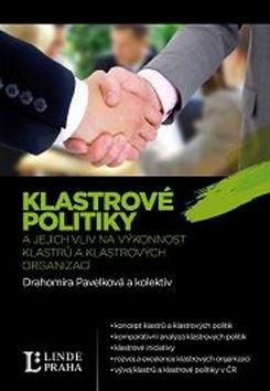 Kniha: Klastrové politiky a jejich vliv na výkonnost klastrů a klastrových organizací - Drahomíra Pavelková a kolektiv autorů
