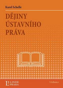 Kniha: Dějiny ústavního práva - Karel Schelle