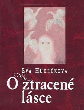 Kniha: O ztracené lásce - Hudečková Eva