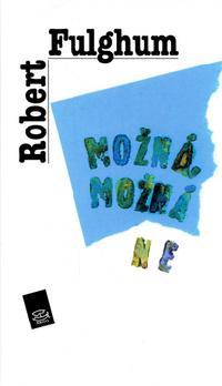 Kniha: Možná, možná ne - Robert Fulghum