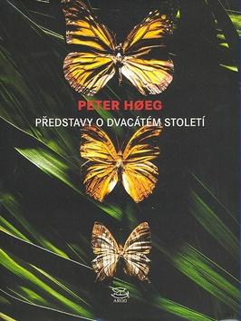 Kniha: Představy o dvacátém století - Peter Hoeg