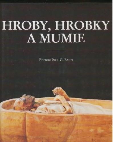 Kniha: Hroby, hrobky a mumie - Paul Bahn