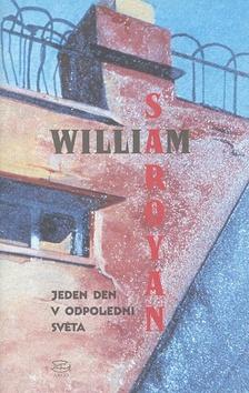 Kniha: Jeden den v odpoledni světa - William Saroyan