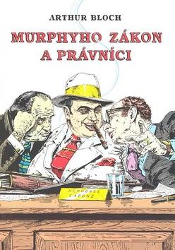 Kniha: Murphyho zákon a právníci - Arthur Bloch