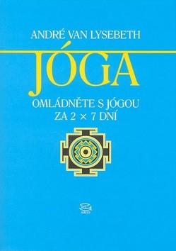 Kniha: Joga - Omládněte s jógou za 2x7 dní - André Van Lysebeth